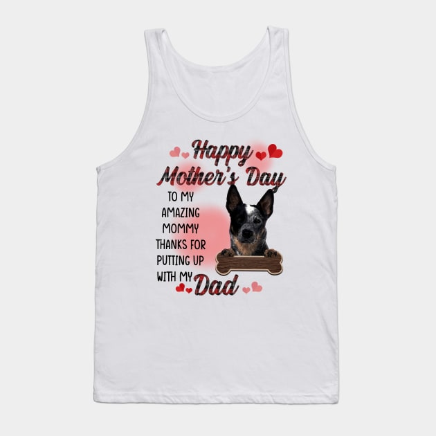 Blue Heeler Happy Mother's Day To My Amazing Mommy Tank Top by cyberpunk art